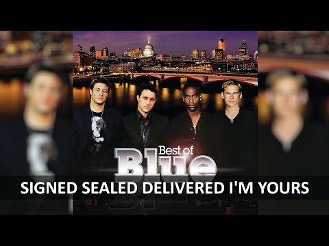 BLUE - SIGNED SEALED DELIVERED I'M YOURS LYRICS