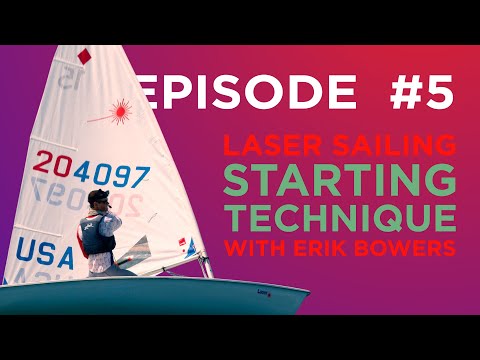 Laser Sailing - Starting Technique - With Erik Bowers
