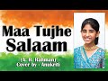 Maa Tujhe Salaam Cover By Anukriti ARRahman Vandemataram Independenceday India Anukriti