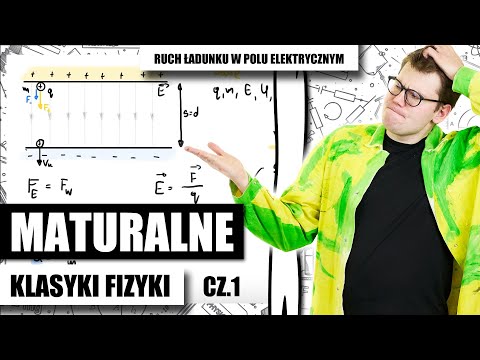 💣 Matura exam physics classics - MOTION OF CHARGES IN AN ELECTRIC FIELD part 1 The most important...