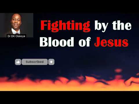 Fighting By the Blood of Jesus |  DR DK OLUKOYA