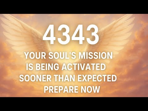 4343 Angel Number Meaning | Your Soul's Mission Is Being Activated Sooner Than Expected… Prepare Now