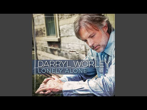 Lonely Alone - Darryl Worley