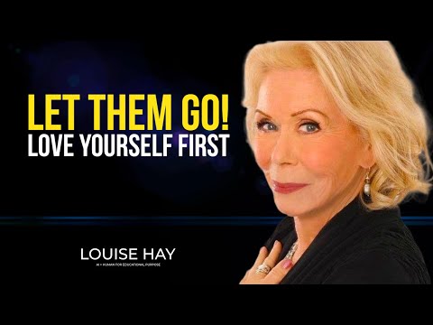 Louise Hay: LET THEM GO! Love Yourself FIRST | Best Motivational Speech 2024