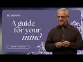A Guide for Your Mind to Overcome Anxiety and Fear - Bill Johnson Sermon | Bethel Church