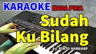 Download lagu SUDAH KU BILANG - Rinto Harahap | KARAOKE HD mp3