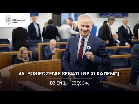 45. posiedzenie Senatu RP XI kadencji. Dzień 1. Część 4