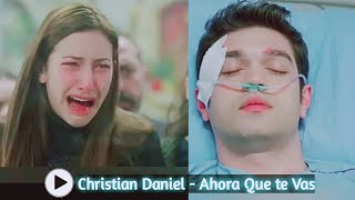 Christian Daniel- Ahora Que te Vas (huérfanas)❤