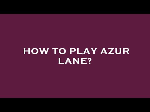 How to play azur lane?