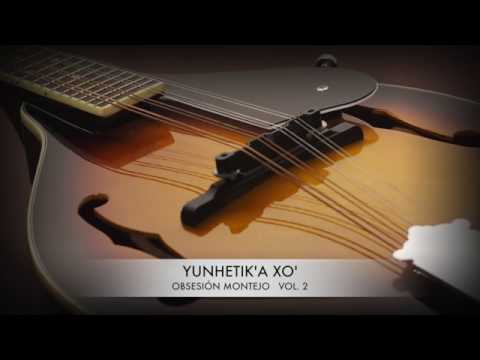 OBSESIÓN MONTEJO - Yunhetik'a Xo' ( Vol. 2)