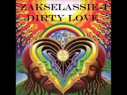 ZakSelassie-I-Dirty love