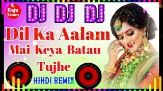 Download lagu Dil Ka Aalam Mai Kya Bto Tujhe ( Hard Dhulki Mix Dj Raju Siwan Dholki Mix Hindi song Hindi love song mp3