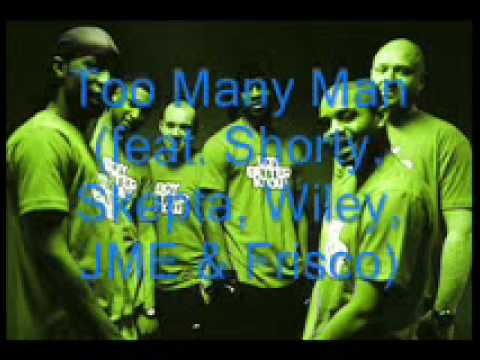 Too Many Man (feat. Shorty, Skepta, Wiley, JME & Frisco)