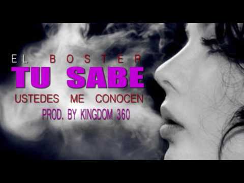 El Boster - Tu Sabe (Prod. By Kingdom 360)