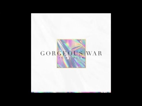 Gorgeous War - In My Room