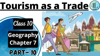 Tourism as a Trade | Lifelines of National Economy | Class 10 Geography Chapter 7 | UPSC