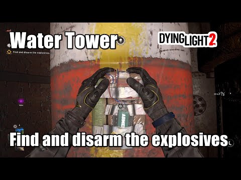 Dying Light 2 Water Tower - How to Find and disarm the explosives