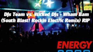 Energy 2000 12.06.09 - DJs Team vs. Wicked DJs - Wham Bam (South Blast! Rockin Electric Remix) *RIP*