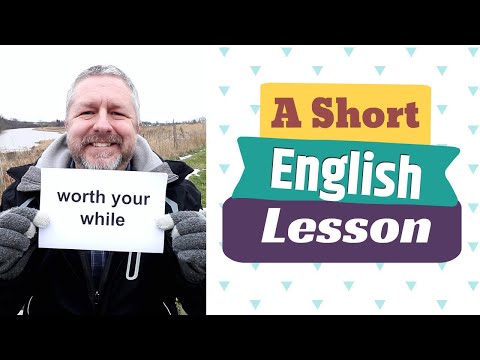 Learn the English Phrases WORTH YOUR WHILE and A WASTE OF TIME - An English Lesson with Subtitles