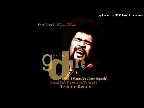 George Duke - I Want You For Myself - Soulful French Touch Tribute Remix