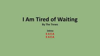 I Am Tired of Waiting by The Trews - Easy chords and lyrics