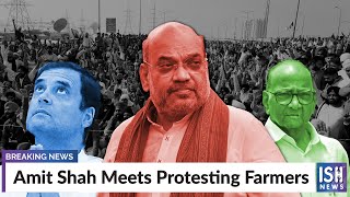 Amit Shah Meets Protesting Farmers