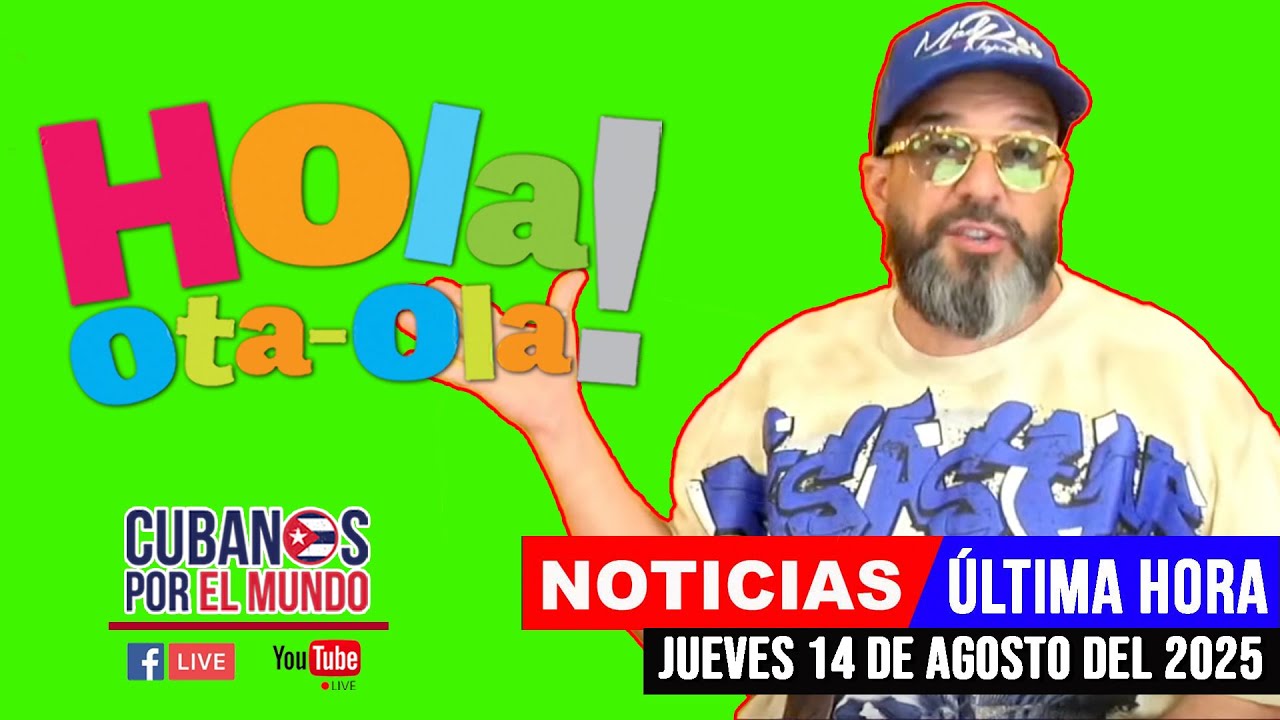 Alex Otaola en vivo, últimas noticias de Cuba - Hola! Ota-Ola (jueves 14 de agosto de 2025)