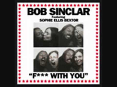 Bob Sinclar feat. Sophie Ellis-Bextor - Fuck with you