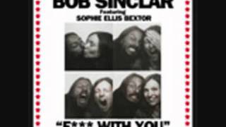 Bob Sinclar feat. Sophie Ellis-Bextor - Fuck with you