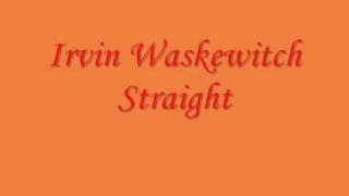 Irvin Waskewitch-Straight