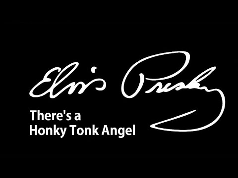 There's A Honky Tonk Angel - Elvis Presley