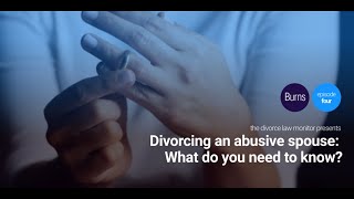 Divorcing an abusive spouse: What do you need to know?