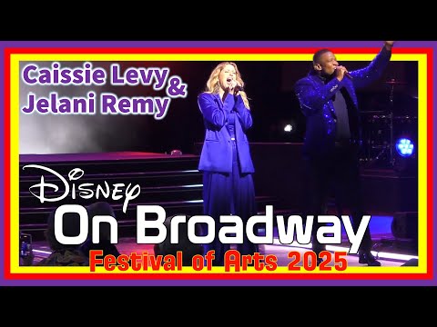 Disney on Broadway: Caissie Levy & Jelani Remy Shine at EPCOT Festival of the Arts 2025
