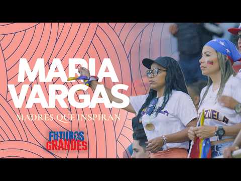 Futuros Grandes: Madres Que Inspiran 💐⚾ | Maria Vargas | Venezuela 🇻🇪
