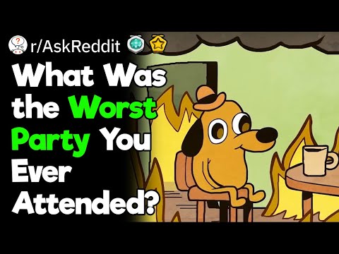 What Happened At the Worst Party You've Ever Been To?