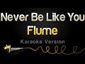Flume Ft Kai Never Be Like You Karaoke Version
