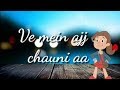 Ve Main Ajj Vi Chauni Aan NINJA 30 Second Whatsapp Status