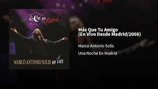 Marco Antonio Solís ― Más Que Tu Amigo {En Vivo ¦ 2008}ⒺⓅⒾⒸⒺⓃⓉⓇⓄ