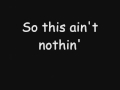 This ain't nothin' - Craig Morgan [LYRICS]