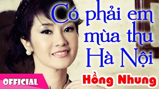 Có Phải Em Mùa Thu Hà Nội - Hồng Nhung [Official MV HD]