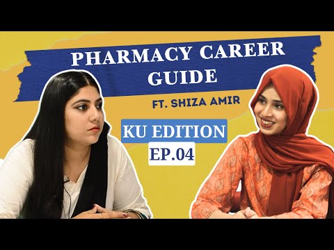 Pharmaceutical Fields, Scope and Opportunities Ft. Shiza Amir | KU EDITION | EP: 04