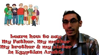 How to say my father, my mother in Egyptian Arabic