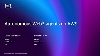 AWS re:Invent 2025 - Autonomous Web3 agents on AWS (DAT457)