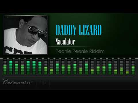 Daddy Lizard - Naculator (Peanie Peanie Riddim) [HD]