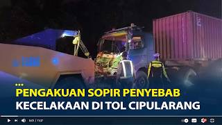 Download lagu Pengakuan Sopir Kontainer Penyebab Kecelakaan Beruntun di Tol Cipularang mp3