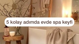 5 kolay adımda evde spa keyfi