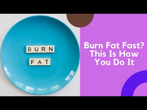 Burn Fat Fast? This Is How You Do It