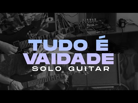 Tudo é Vaidade (Oficina G3) - Cover Solo Guitarra