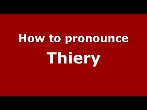 How to pronounce Thiery (French) - PronounceNames.com