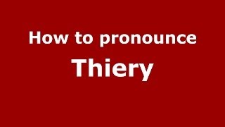 How to pronounce Thiery